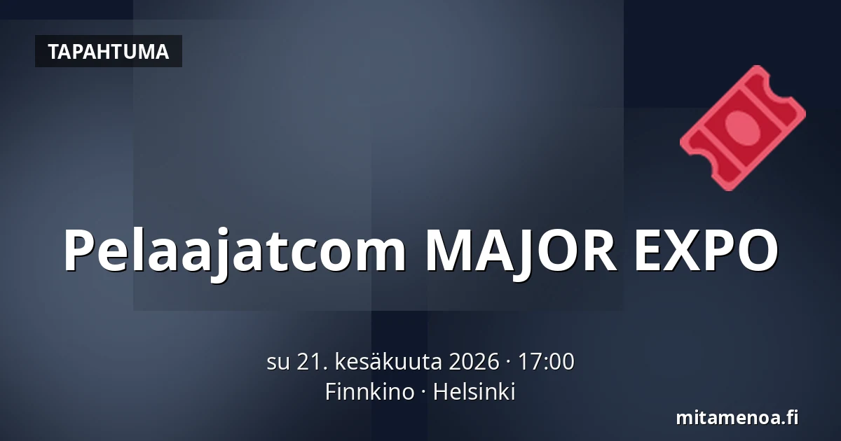 Pelaajatcom MAJOR EXPO — Finnkino, Helsinki