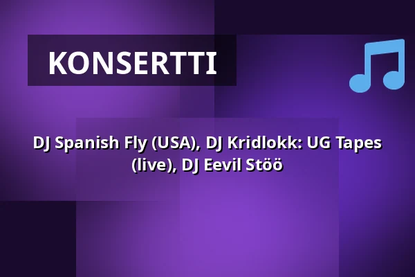 DJ Spanish Fly (USA), DJ Kridlokk: UG Tapes (live), DJ Eevil Stöö — Ääniwalli, Helsinki