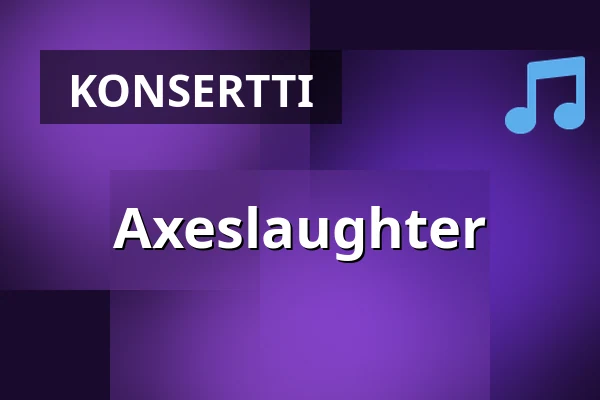 Axeslaughter — Opiston Kunkku, Lahti