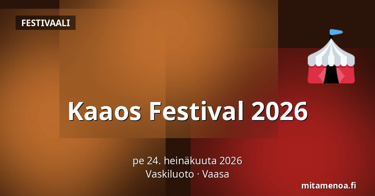 Kaaos Festival 2026 — Vaskiluoto, Vaasa