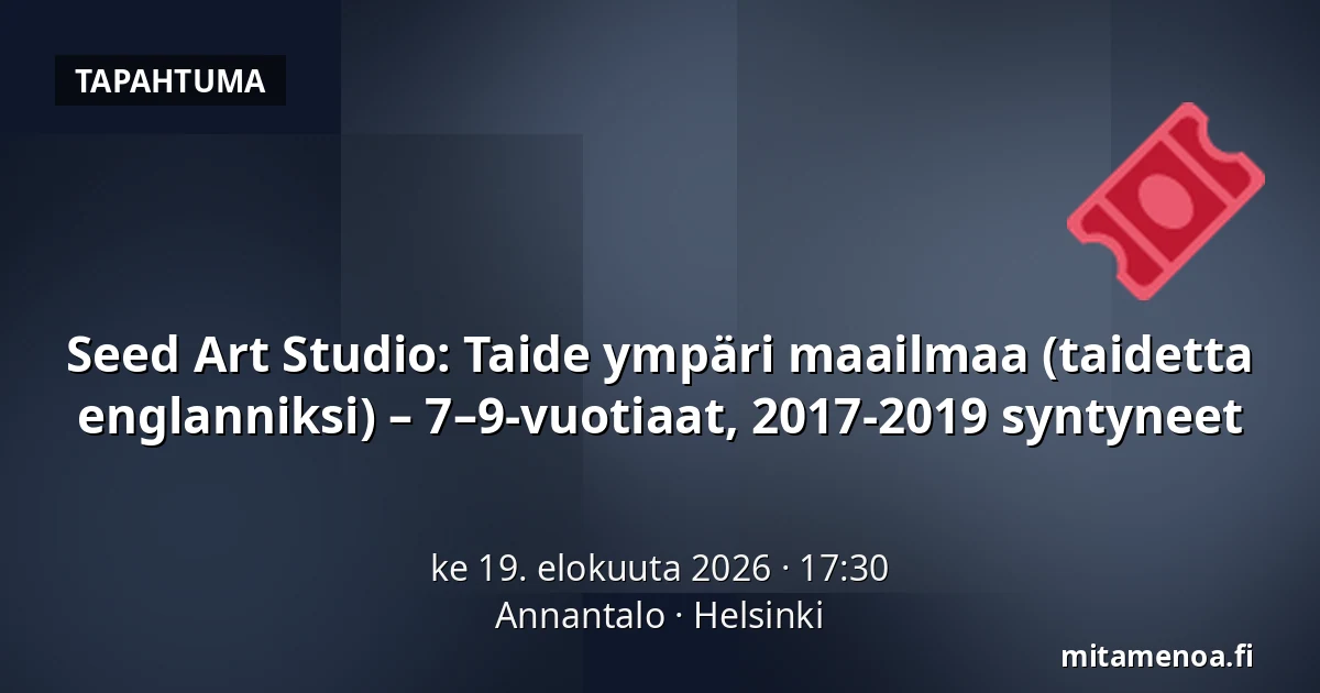 Seed Art Studio: Taide ympäri maailmaa (taidetta englanniksi) – 7–9-vuotiaat, 2017-2019 syntyneet — Annantalo, Helsinki