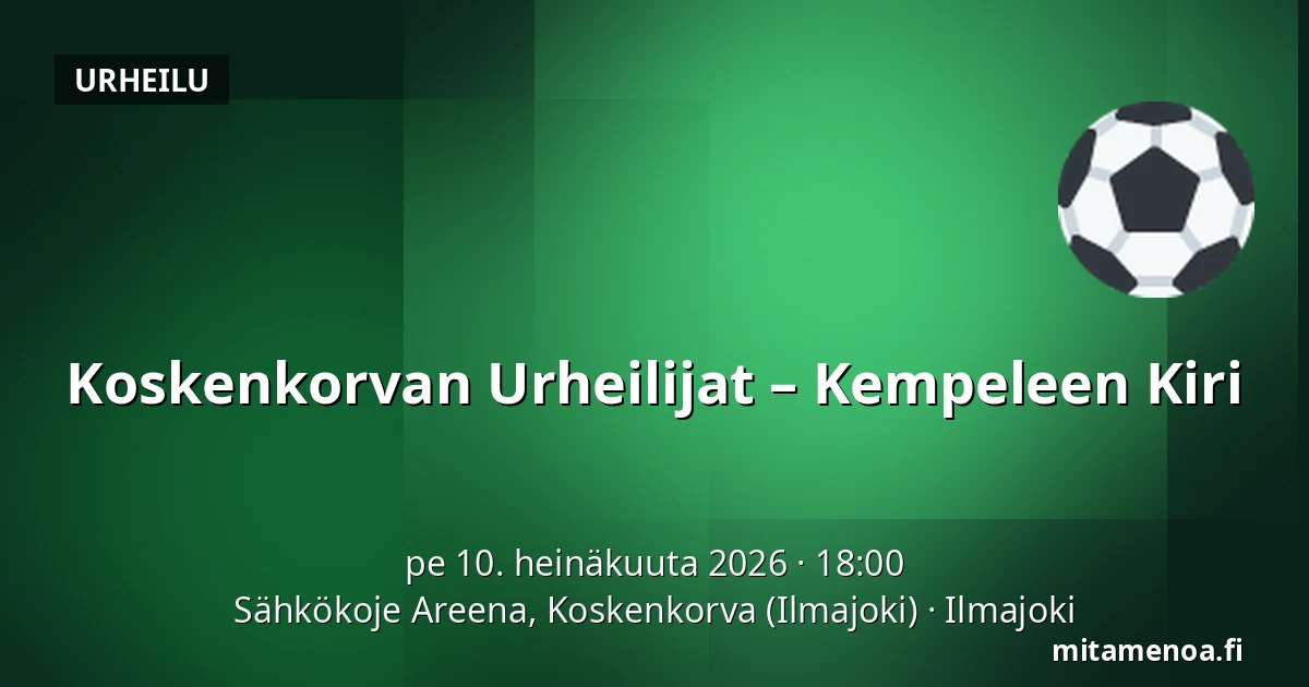 Koskenkorvan Urheilijat – Kempeleen Kiri — Sähkökoje Areena, Koskenkorva (Ilmajoki), Ilmajoki