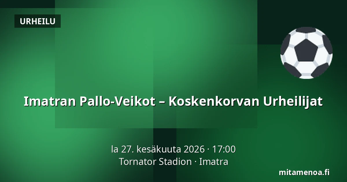 Imatran Pallo-Veikot – Koskenkorvan Urheilijat — Tornator Stadion, Imatra