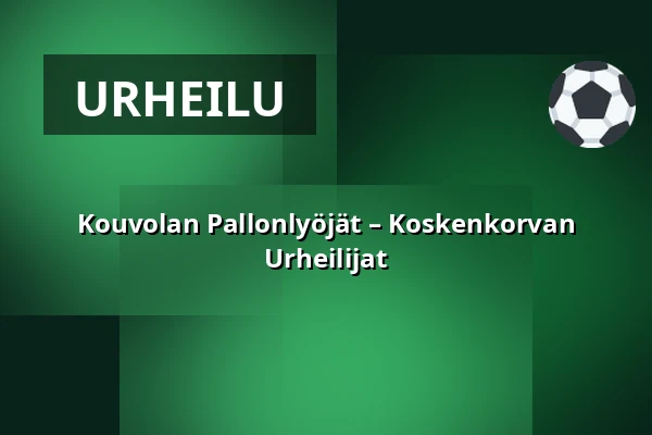 Kouvolan Pallonlyöjät – Koskenkorvan Urheilijat — KSS Energia Areena, Kouvola
