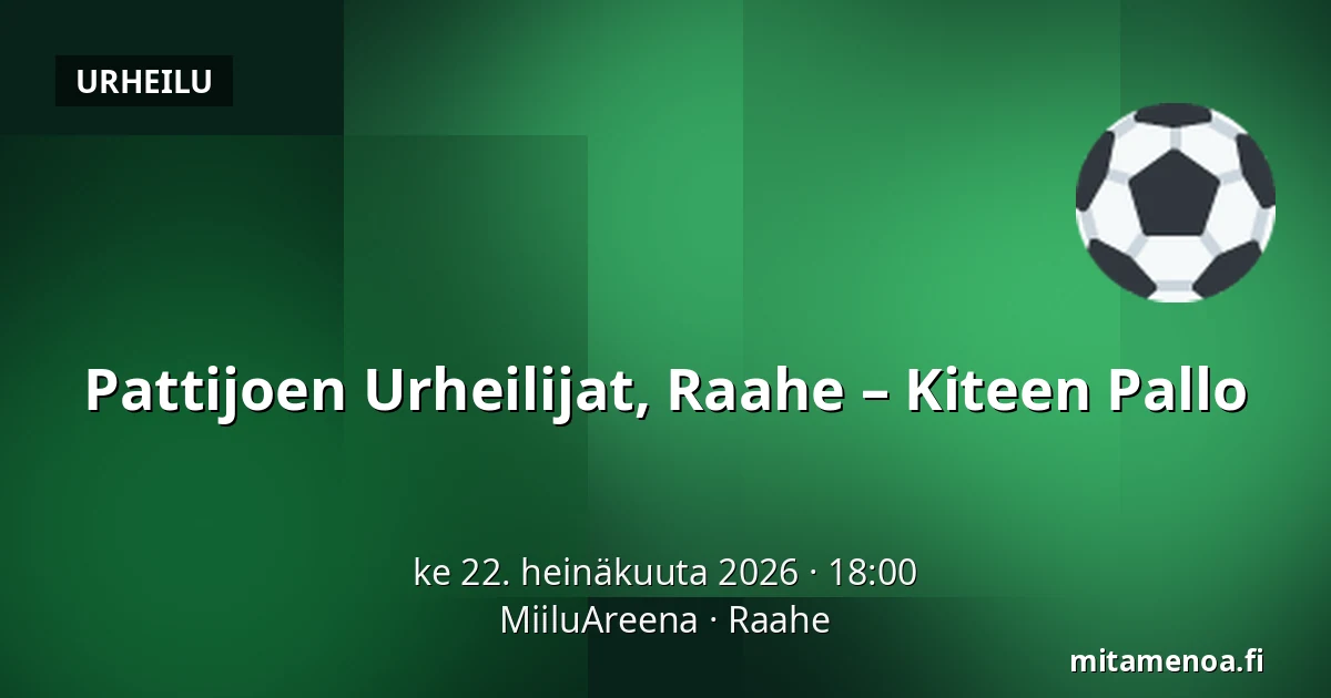 Pattijoen Urheilijat, Raahe – Kiteen Pallo — MiiluAreena, Raahe