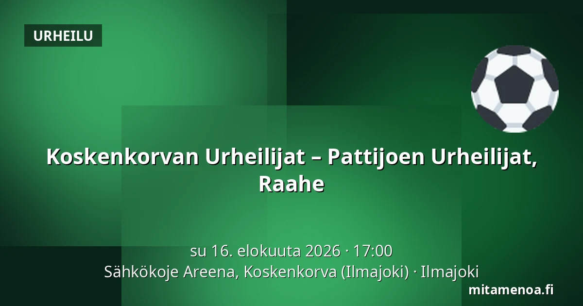 Koskenkorvan Urheilijat – Pattijoen Urheilijat, Raahe — Sähkökoje Areena, Koskenkorva (Ilmajoki), Ilmajoki