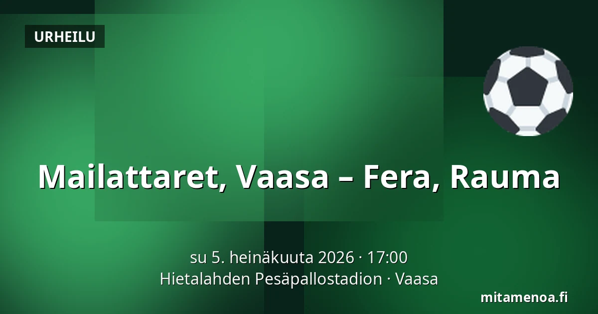 Mailattaret, Vaasa – Fera, Rauma — Hietalahden Pesäpallostadion, Vaasa