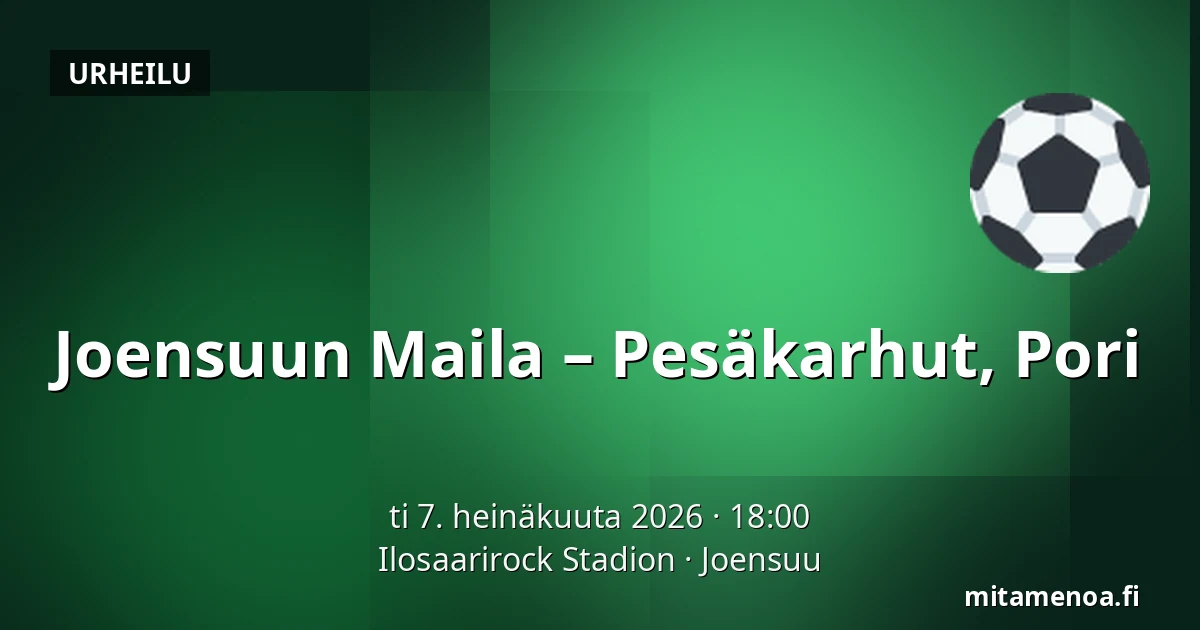 Joensuun Maila – Pesäkarhut, Pori — Ilosaarirock Stadion, Joensuu