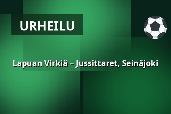 Lapuan Virkiä – Jussittaret, Seinäjoki — K Power Stadion, Lapua