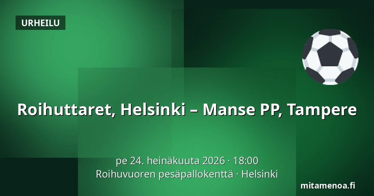 Roihuttaret, Helsinki – Manse PP, Tampere — Roihuvuoren pesäpallokenttä, Helsinki
