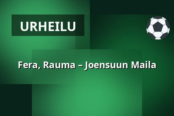 Fera, Rauma – Joensuun Maila — Buena Vista Areena, Rauma