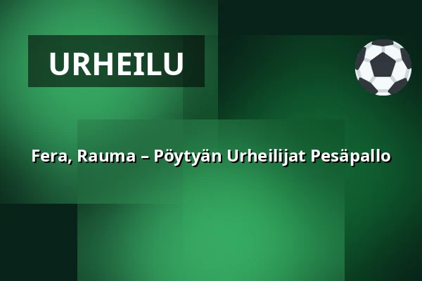 Fera, Rauma – Pöytyän Urheilijat Pesäpallo — Buena Vista Areena, Rauma