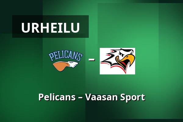 Pelicans – Vaasan Sport — Lahti