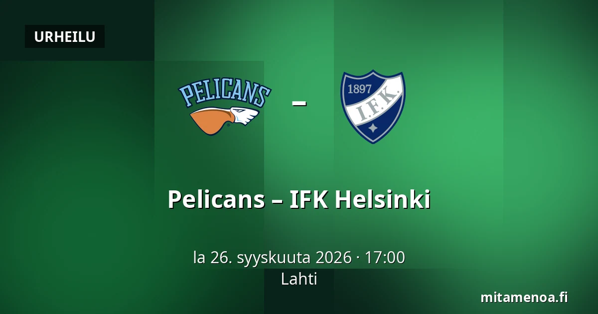 Pelicans – IFK Helsinki — Lahti