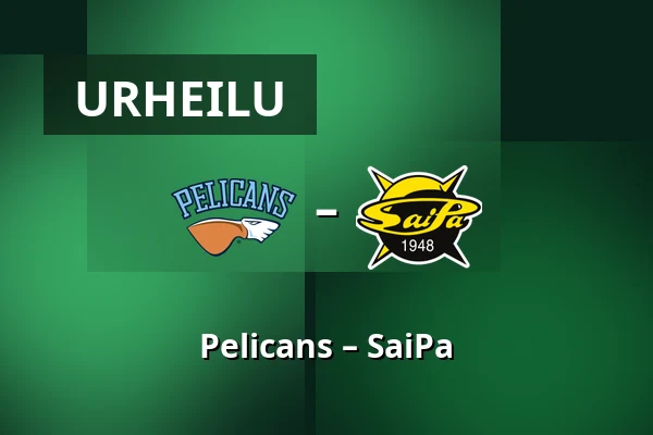 Pelicans – SaiPa — Lahti