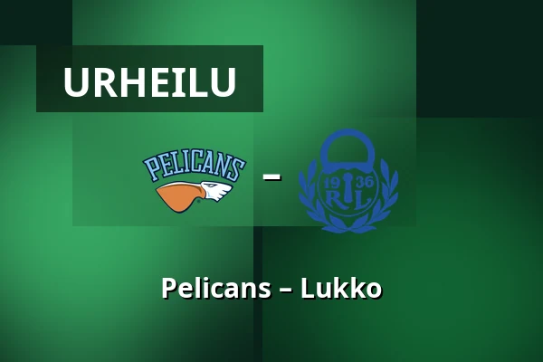 Pelicans – Lukko — Lahti