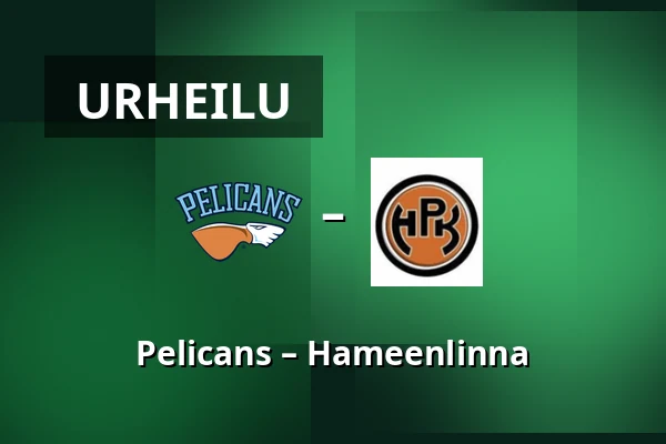 Pelicans – Hameenlinna — Lahti