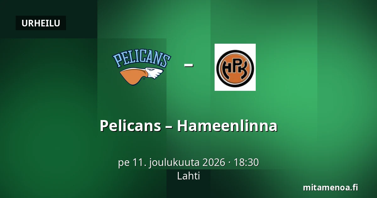 Pelicans – Hameenlinna — Lahti