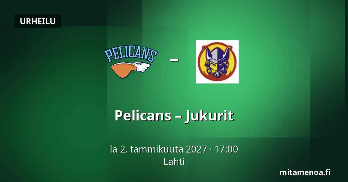 Pelicans – Jukurit — Lahti