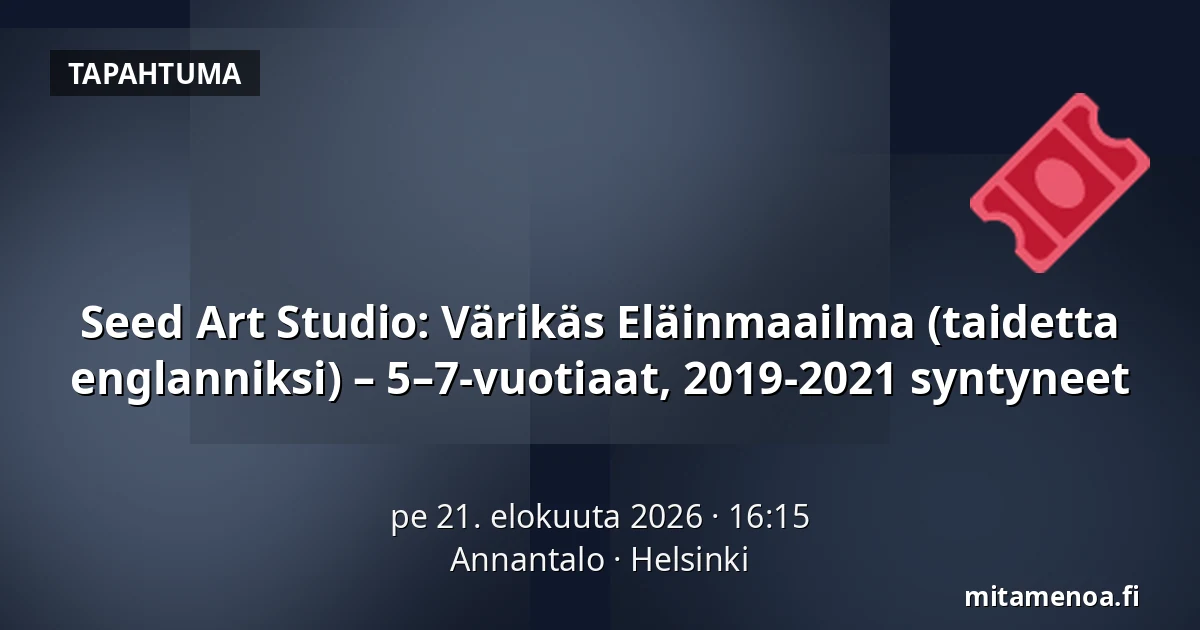 Seed Art Studio: Värikäs Eläinmaailma (taidetta englanniksi) – 5–7-vuotiaat, 2019-2021 syntyneet — Annantalo, Helsinki