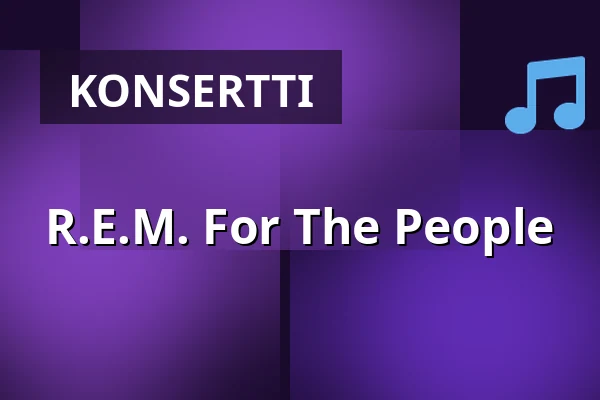 R.E.M. For The People — Kulttuuritalo Telakka, Tampere