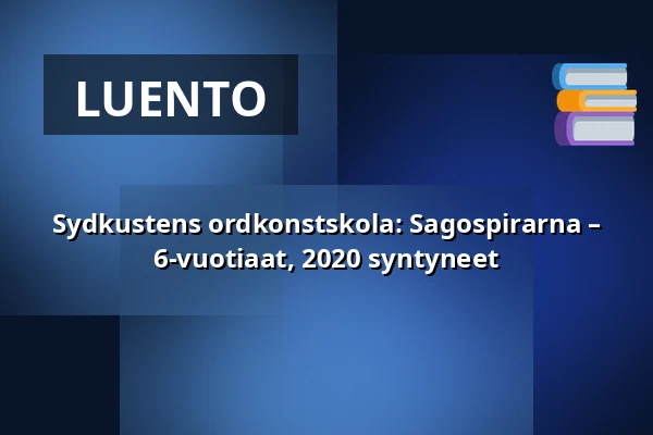 Sydkustens ordkonstskola: Sagospirarna – 6-vuotiaat, 2020 syntyneet — Annantalo, Helsinki
