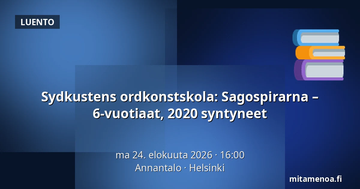 Sydkustens ordkonstskola: Sagospirarna – 6-vuotiaat, 2020 syntyneet — Annantalo, Helsinki