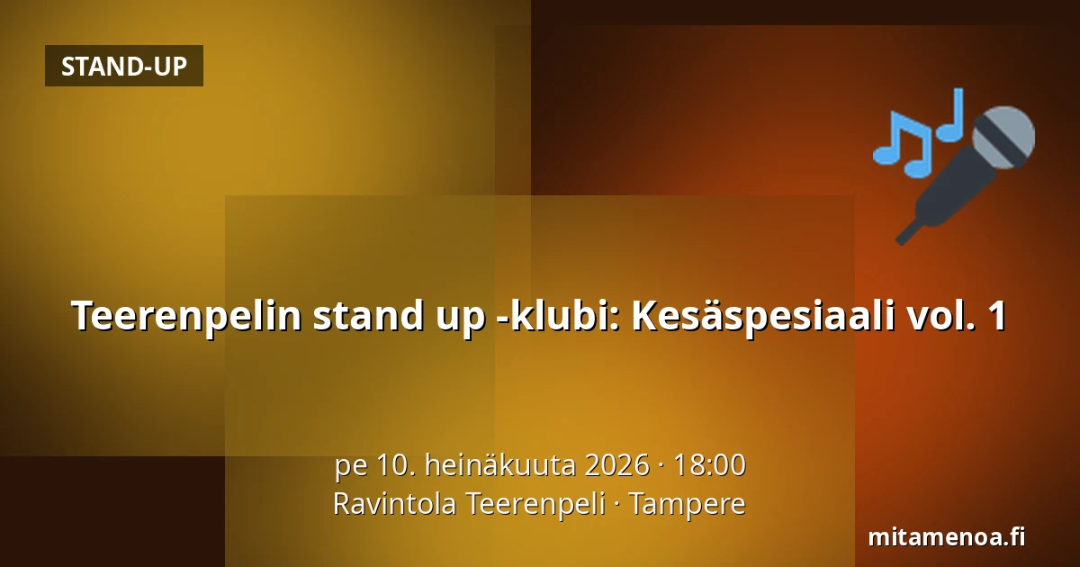Teerenpelin stand up -klubi: Kesäspesiaali vol. 1 — Ravintola Teerenpeli, Tampere