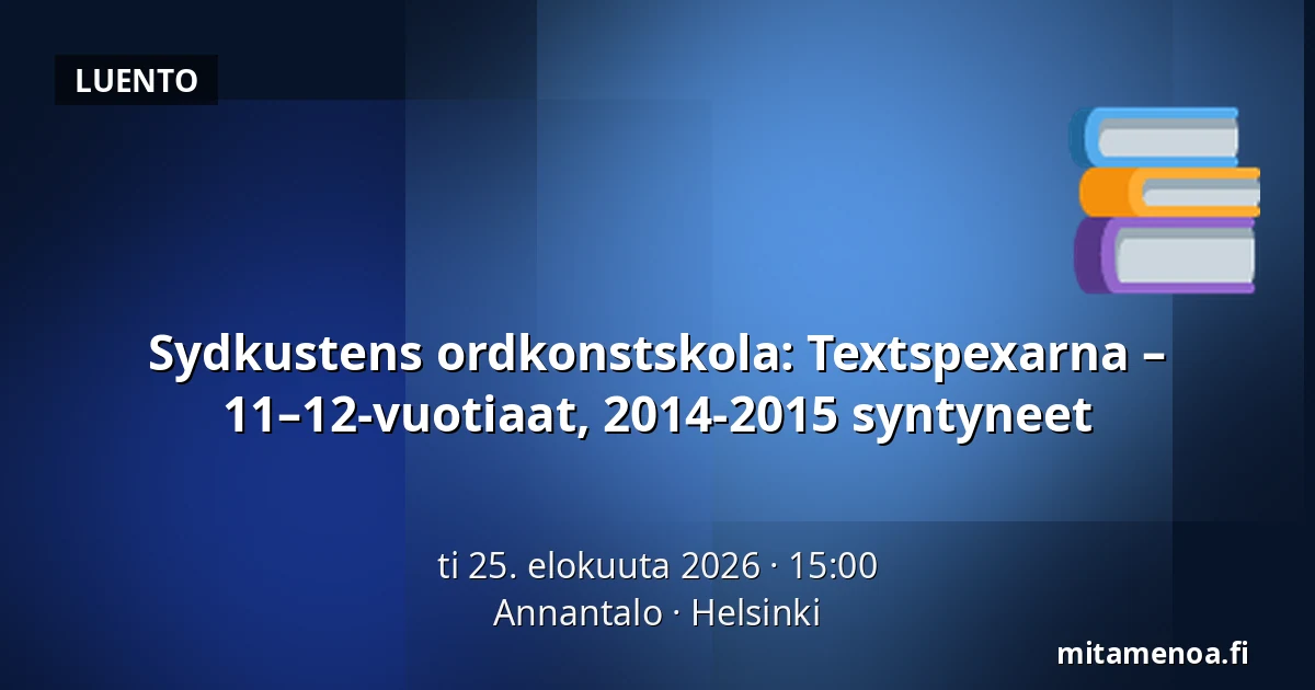Sydkustens ordkonstskola: Textspexarna – 11–12-vuotiaat, 2014-2015 syntyneet — Annantalo, Helsinki