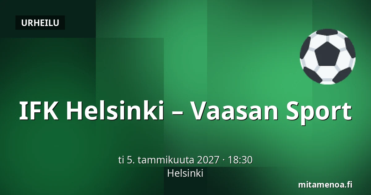 IFK Helsinki – Vaasan Sport — Helsinki