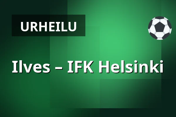 Ilves – IFK Helsinki — Tampere
