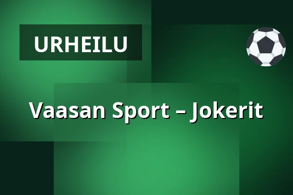 Vaasan Sport – Jokerit — Vaasa