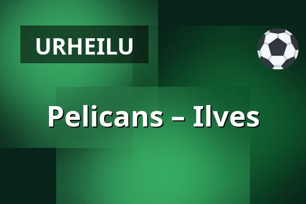 Pelicans – Ilves — Lahti