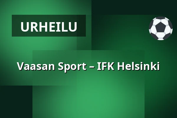 Vaasan Sport – IFK Helsinki — Vaasa
