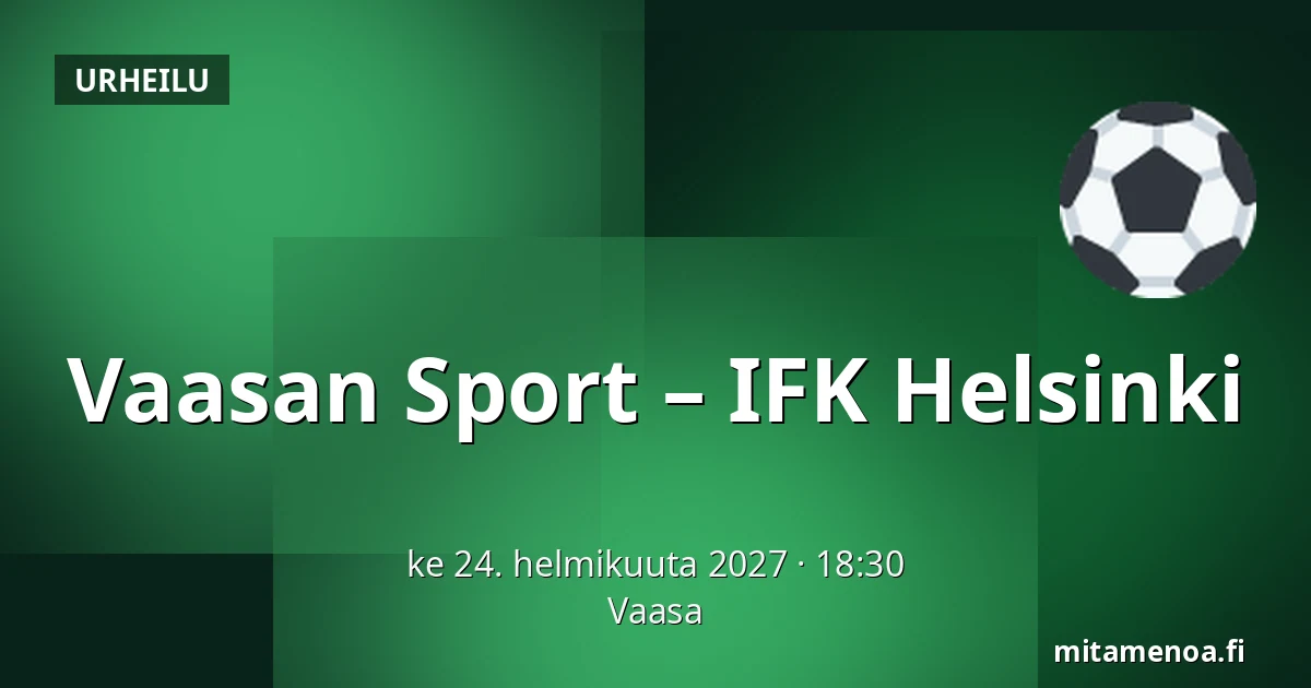 Vaasan Sport – IFK Helsinki — Vaasa