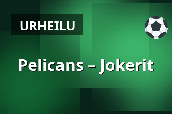 Pelicans – Jokerit — Lahti