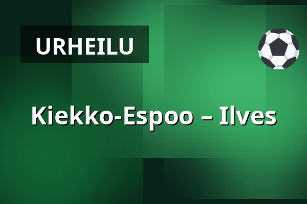 Kiekko-Espoo – Ilves — Espoo