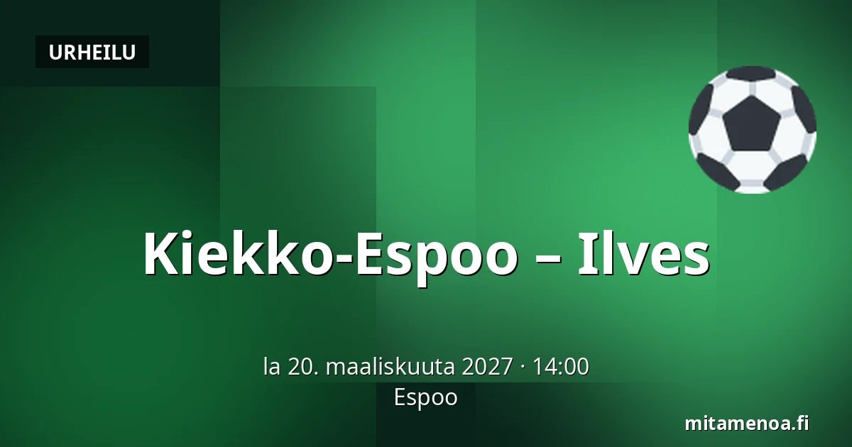 Kiekko-Espoo – Ilves — Espoo