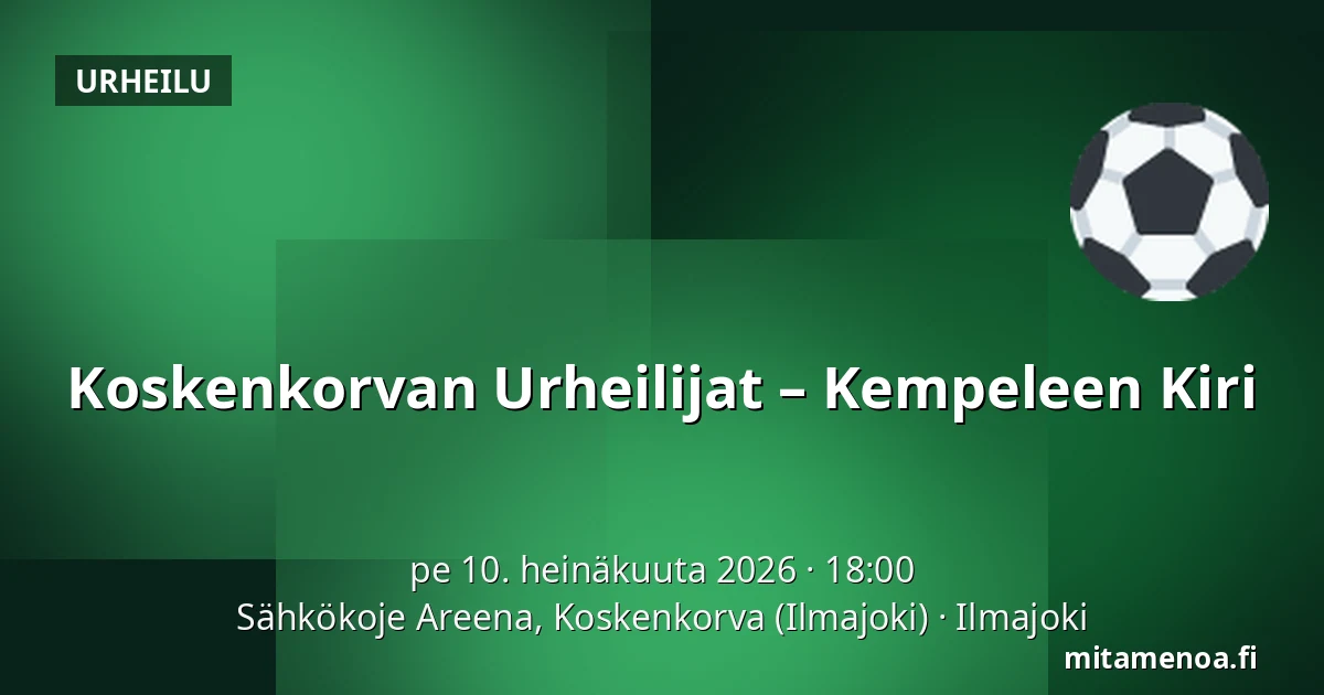 Koskenkorvan Urheilijat – Kempeleen Kiri — Sähkökoje Areena, Koskenkorva (Ilmajoki), Ilmajoki