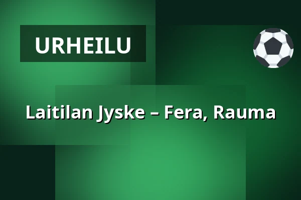 Laitilan Jyske – Fera, Rauma — Laserkeskus Areena, Laitila