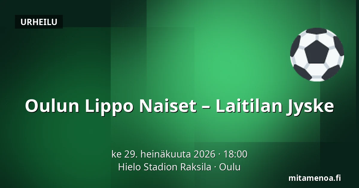 Oulun Lippo Naiset – Laitilan Jyske — Hielo Stadion Raksila, Oulu
