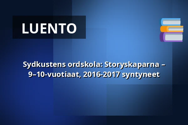 Sydkustens ordskola: Storyskaparna – 9–10-vuotiaat, 2016-2017 syntyneet — Annantalo, Helsinki