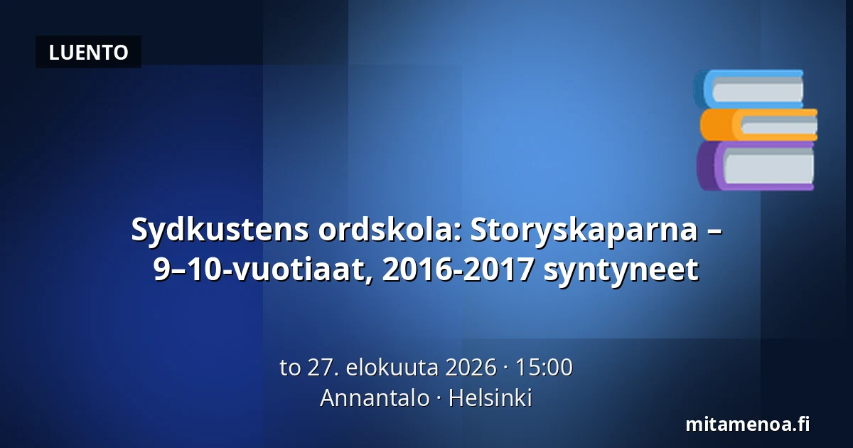 Sydkustens ordskola: Storyskaparna – 9–10-vuotiaat, 2016-2017 syntyneet — Annantalo, Helsinki