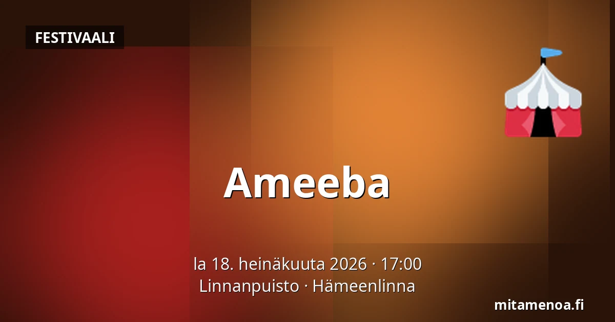 Ameeba — Linnanpuisto, Hämeenlinna