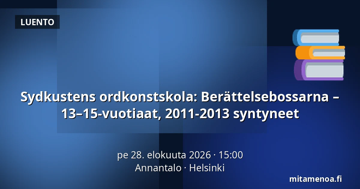 Sydkustens ordkonstskola: Berättelsebossarna – 13–15-vuotiaat, 2011-2013 syntyneet — Annantalo, Helsinki