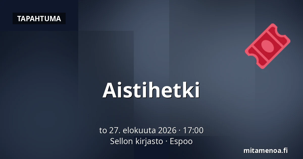 Aistihetki — Sellon kirjasto, Espoo