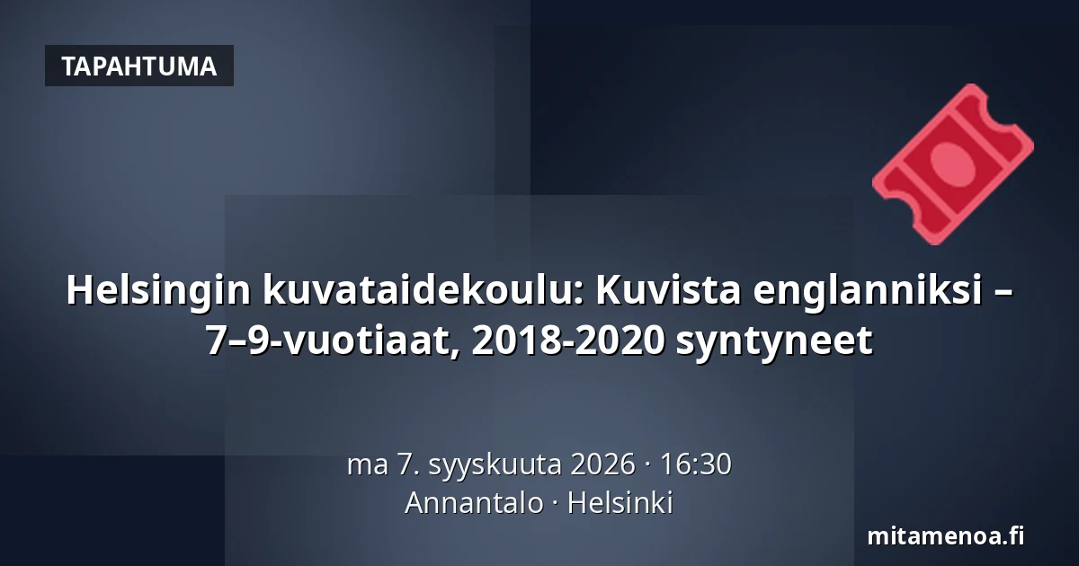 Helsingin kuvataidekoulu: Kuvista englanniksi – 7–9-vuotiaat, 2018-2020 syntyneet — Annantalo, Helsinki