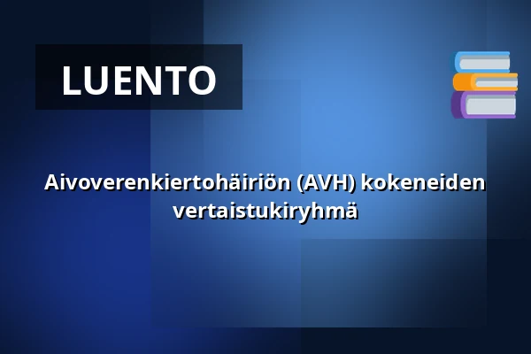 Aivoverenkiertohäiriön (AVH) kokeneiden vertaistukiryhmä — Kinaporin seniorikeskus/Palvelukeskus, Helsinki