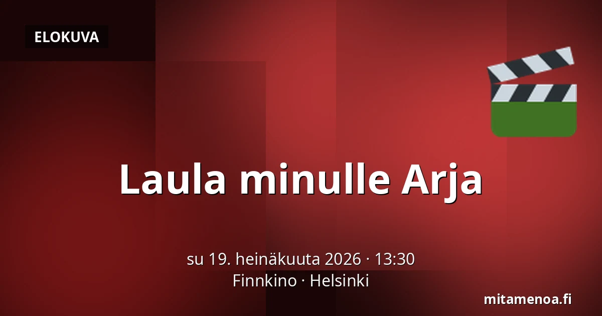 Laula minulle Arja — Finnkino, Helsinki