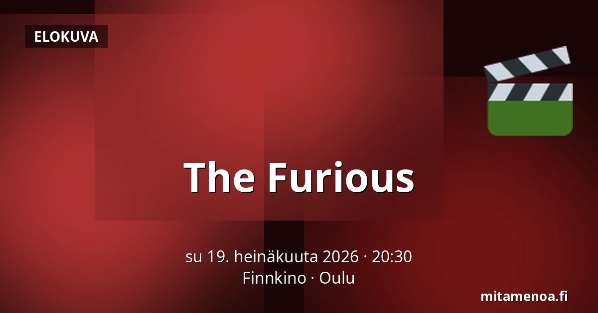 The Furious — Finnkino, Oulu